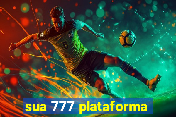 sua 777 plataforma