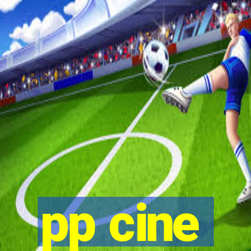 pp cine