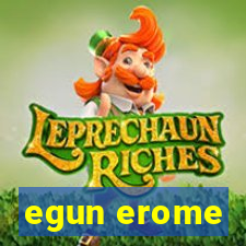 egun erome