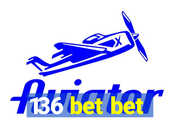 136 bet bet