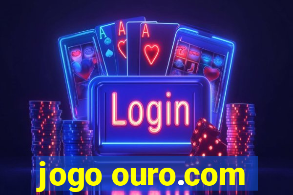 jogo ouro.com