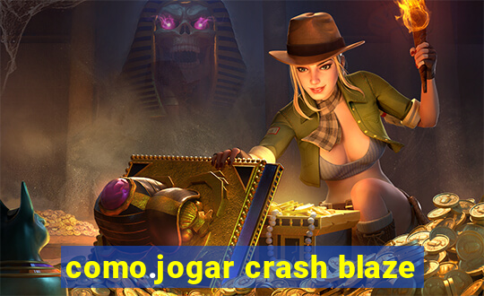 como.jogar crash blaze