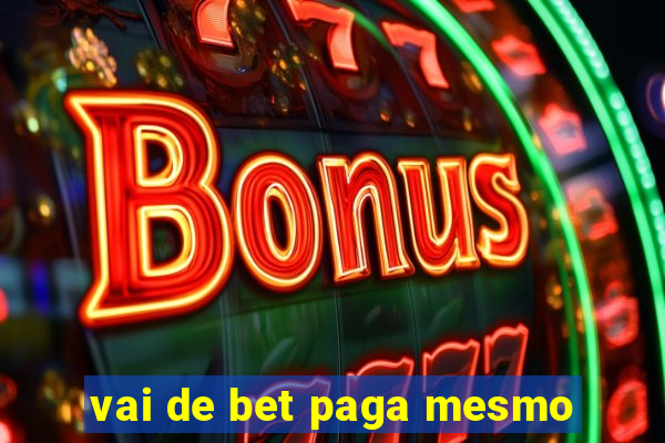 vai de bet paga mesmo