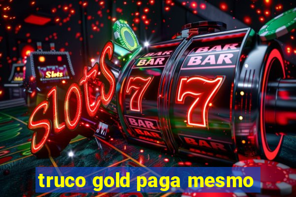 truco gold paga mesmo