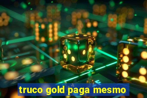 truco gold paga mesmo