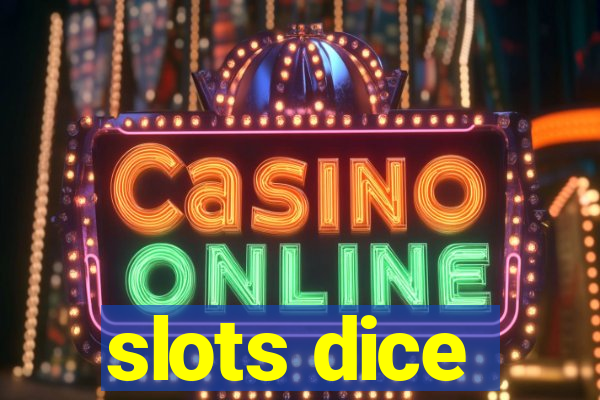 slots dice