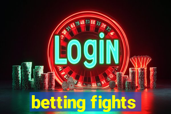 betting fights