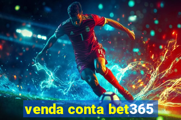 venda conta bet365