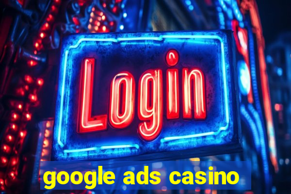 google ads casino