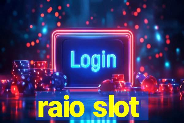 raio slot