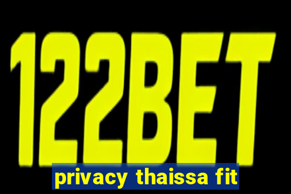 privacy thaissa fit