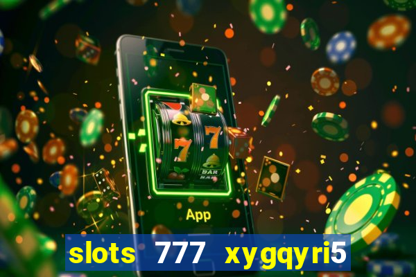 slots 777 xygqyri5 is1o0v otopbt3a