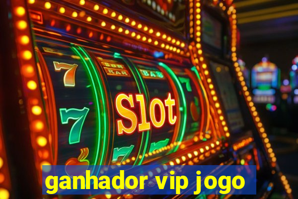 ganhador vip jogo