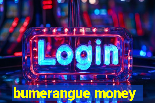 bumerangue money