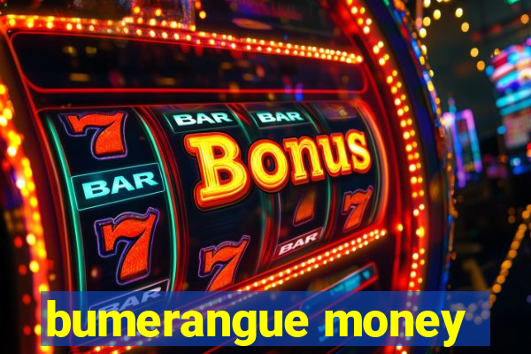 bumerangue money