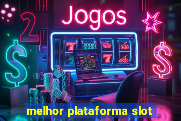 melhor plataforma slot