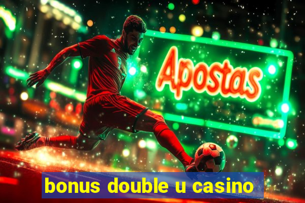 bonus double u casino