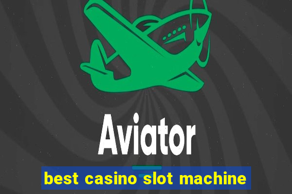 best casino slot machine