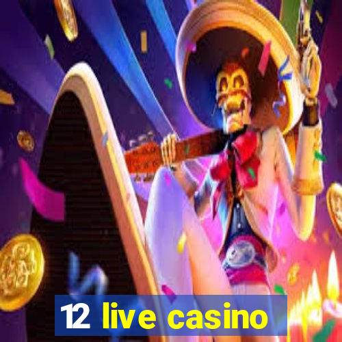 12 live casino