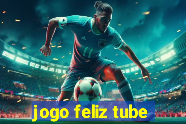 jogo feliz tube