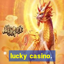 lucky casino.