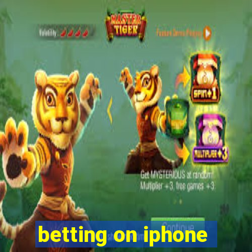 betting on iphone