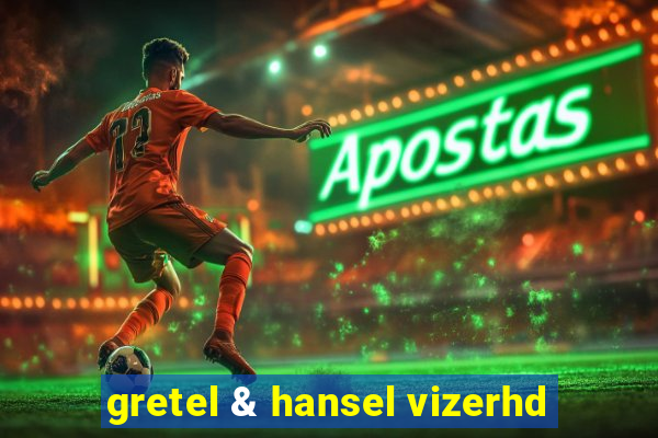 gretel & hansel vizerhd