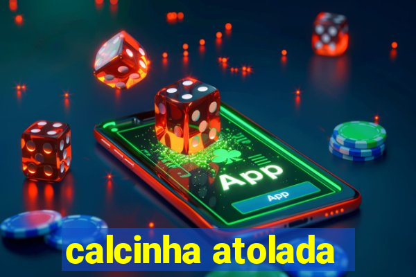 calcinha atolada