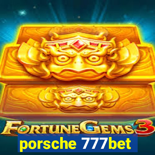 porsche 777bet