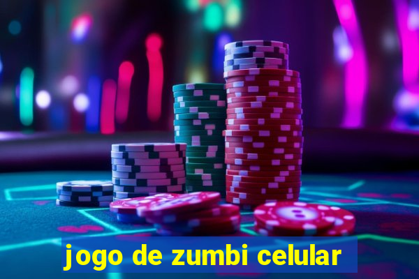 jogo de zumbi celular