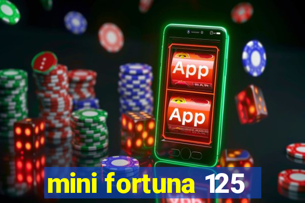 mini fortuna 125