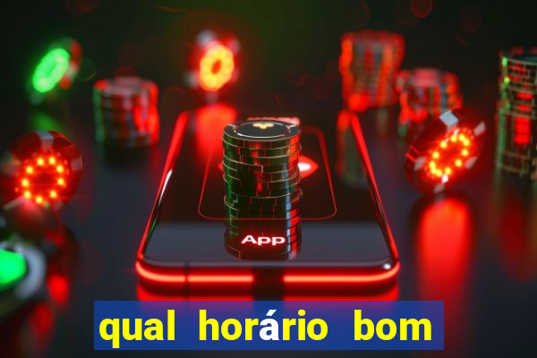 qual horário bom de jogar fortune tiger