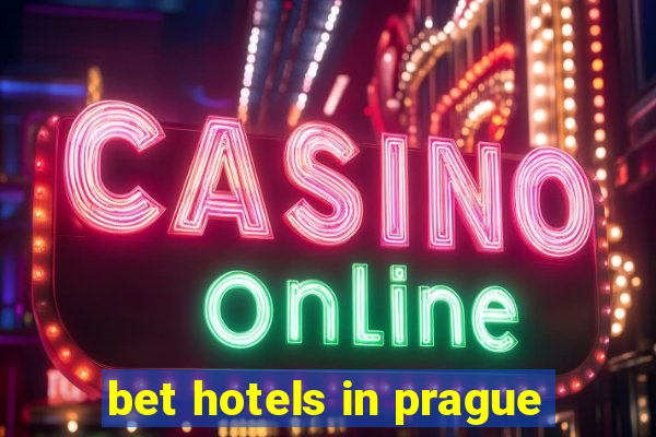 bet hotels in prague