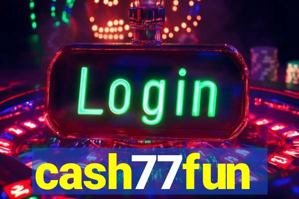 cash77fun