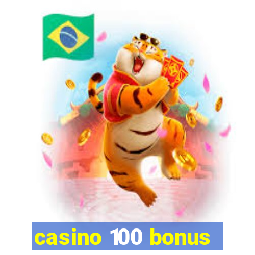 casino 100 bonus