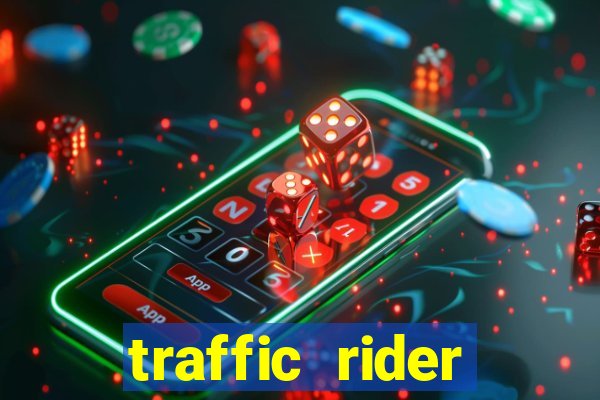 traffic rider dinheiro infinito