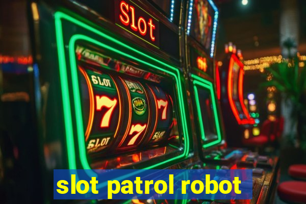 slot patrol robot