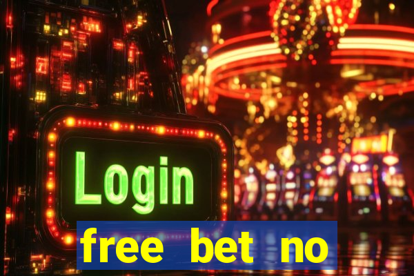 free bet no deposit required