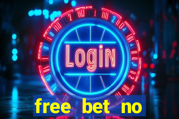 free bet no deposit required