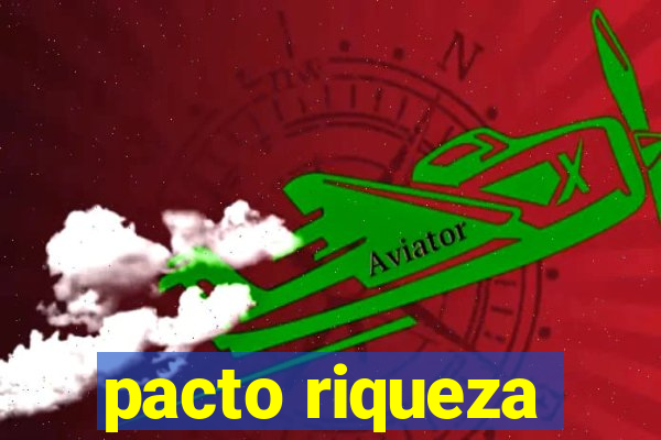 pacto riqueza