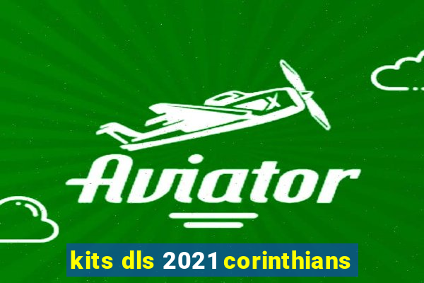 kits dls 2021 corinthians