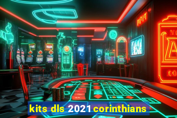 kits dls 2021 corinthians