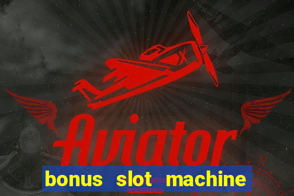 bonus slot machine tipi disponibili