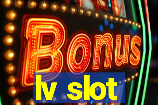 lv slot