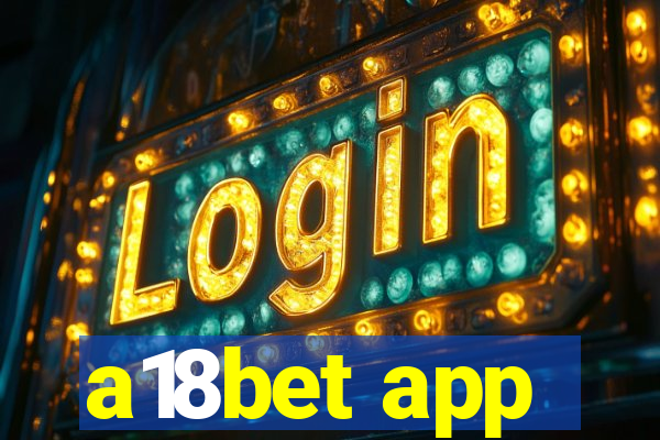 a18bet app