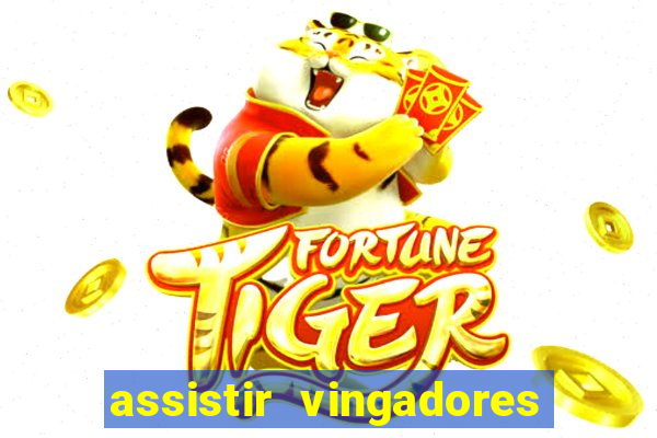 assistir vingadores ultimato completo dublado gratis