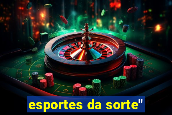 esportes da sorte