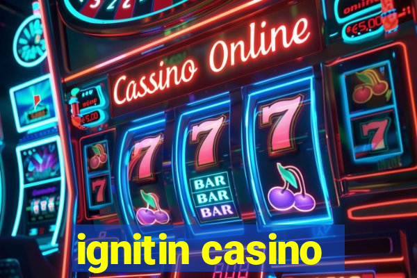 ignitin casino