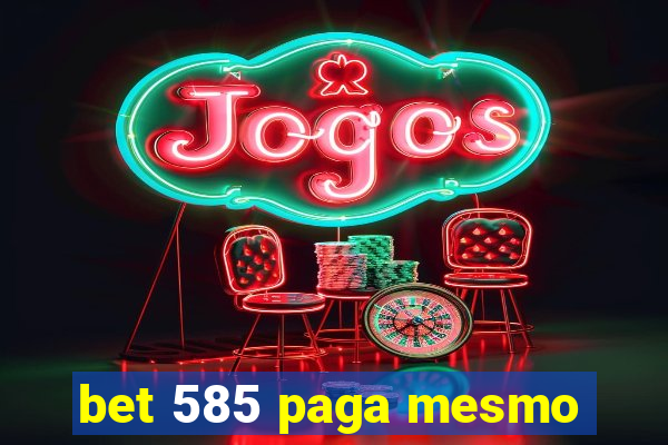 bet 585 paga mesmo