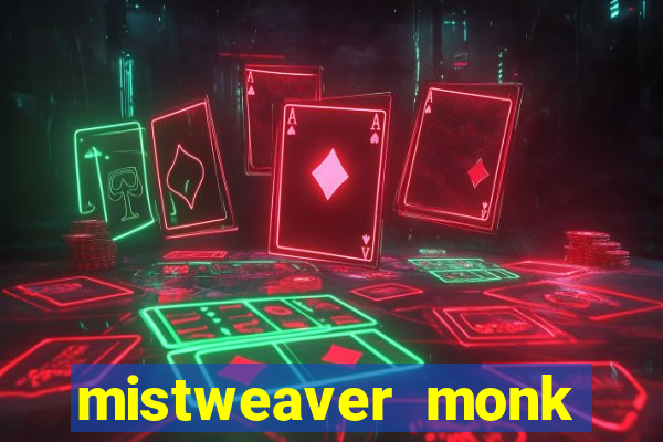 mistweaver monk best in slot